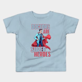 doctors are super heroes Kids T-Shirt